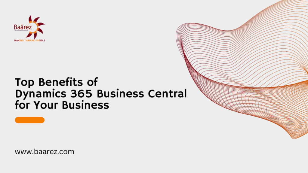 Top Benefits of Dynamics 365 Business Central for Your Business