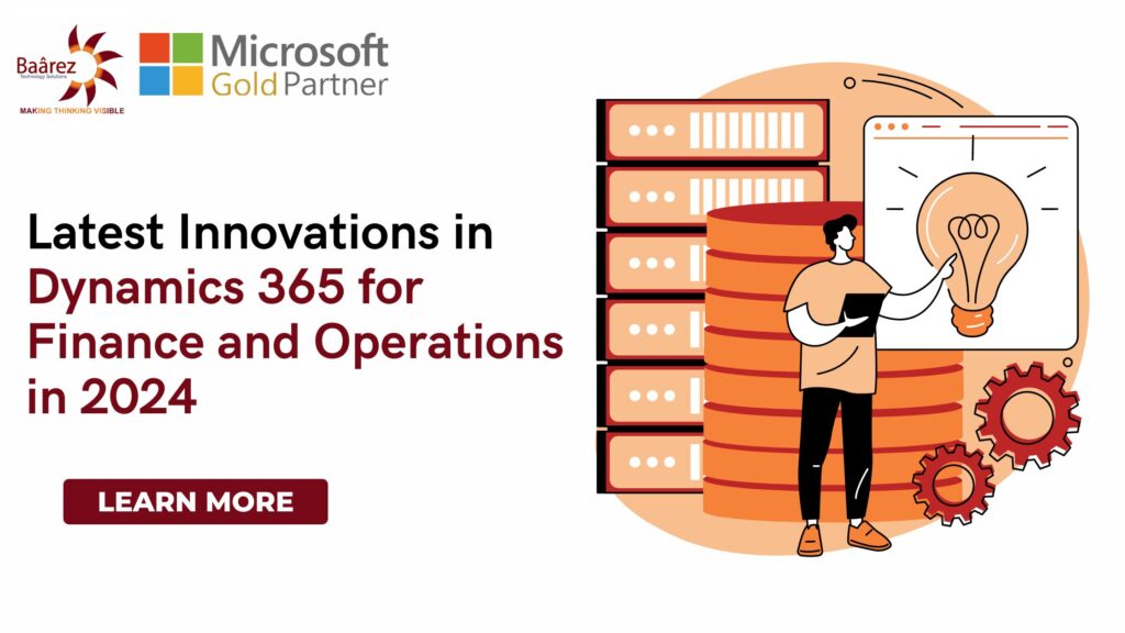 Latest Innovations in Dynamics 365 for Finance and Operations in 2024, Dynamics 365 for Finance, Dynamics 365 for Operations in Doha, Qatar, Dubai, UAE by Baarez Technology Solutions